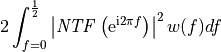 2\int_{f=0}^{\frac{1}{2}}
\left|\mathit{NTF}
\left(\mathrm{e}^{\mathrm{i} 2\pi f}\right)\right|^2 w(f) df